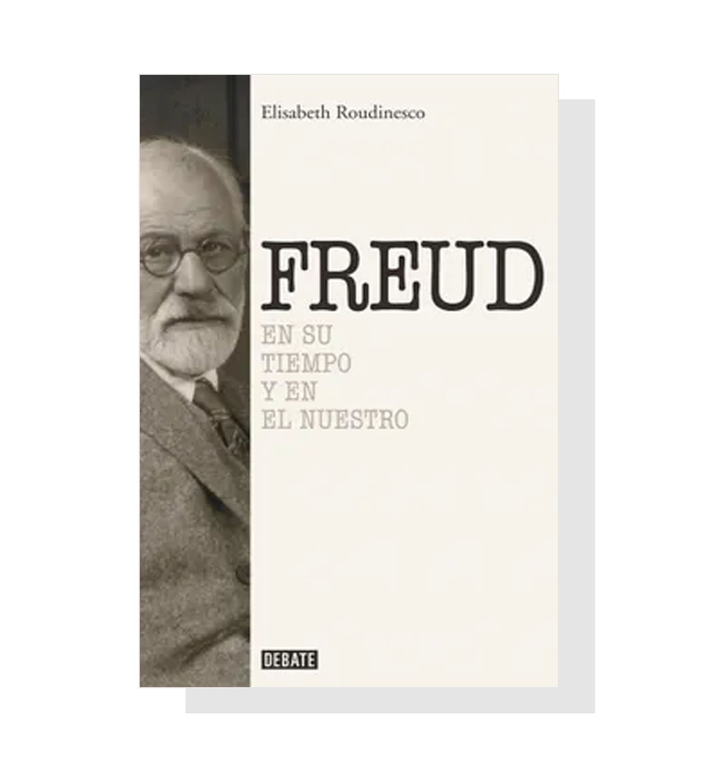 Sigmund Freud: En su tiempo y en el nuestro