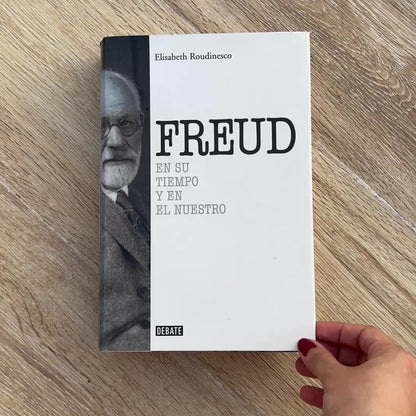 Sigmund Freud: En su tiempo y en el nuestro